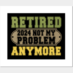 Officially Retired 2024 Not my Problem Anymore Retirement Posters and Art